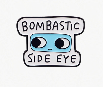 Bombastic Side Eye Funny Meme Brooch Enamel Pin